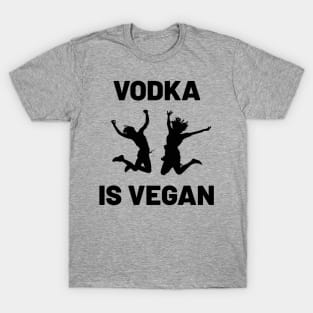 Vodka is Vegan #3 T-Shirt